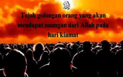 Tujuh Golongan Orang yang Akan Mendapat Naungan Allah pada Hari Kiamat
